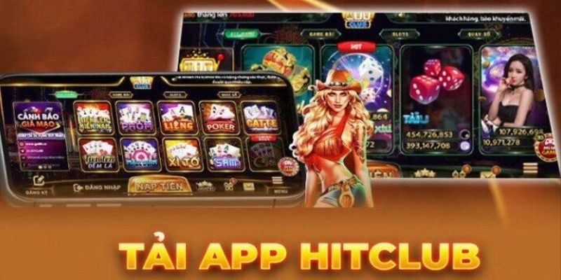 Lý do nên tải app Hitclub